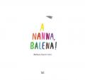 A nanna, balena! Ediz. a colori