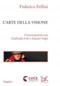 L' arte della visione. Conversazioni con Goffredo Fofi e Gianni Volpi