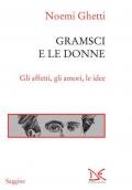 Gramsci e le donne. Gli affetti, gli amori, le idee