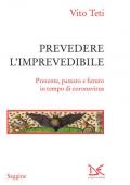 Prevedere l'imprevedibile. Presente, passato e futuro in tempo di coronavirus