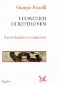 I concerti di Beethoven. Il genio da pianista a compositore