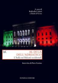 Al di là dell'Adriatico. L'Italia nei Balcani occidentali. Interviste di Piero Fassino