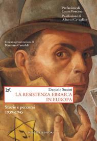 La resistenza ebraica in Europa. Storie e percorsi 1939-1945