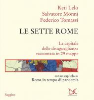 Le sette Rome. La capitale delle disuguaglianze raccontata in 29 mappe