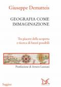 Geografia come immaginazione. Tra piacere della scoperta e ricerca di futuri possibili