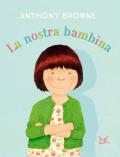 Nostra bambina. Ediz. a colori (La)