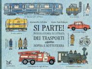 Si parte! Piccola storia illustrata dei trasporti sopra e sottoterra. Ediz. a colori