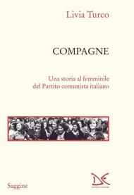 Compagne. Una storia al femminile del Partito comunista italiano