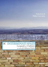 Interminati spazi. Leopardi e «L'infinito»