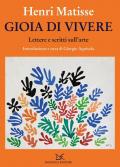 Gioia di vivere. Lettere e scritti sull'arte