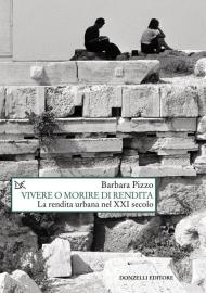 Vivere o morire di rendita. La rendita urbana nel XXI secolo