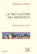 Le tre culture del Medioevo. Dotta, popolare, orale