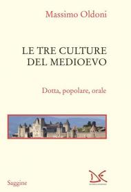 Le tre culture del Medioevo. Dotta, popolare, orale