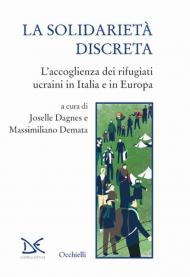 La solidarietà discreta. L'accoglienza dei rifugiati ucraini in Italia e in Europa