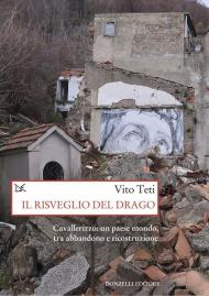 Il risveglio del drago. Cavallerizzo: un paese mondo, tra abbandono e ricostruzione