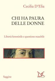 Chi ha paura delle donne. Libertà femminile e questione maschile