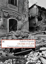 Oltre i clan. Camorra, politica e discorso pubblico