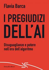I pregiudizi dell'AI. Disuguaglianze e potere nell'era dell'algoritmo