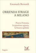 Orrenda strage a Milano. Piazza Fontana, la questione agraria, la finanza globale