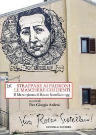 Strappare ai padroni le maschere coi denti. Il Mezzogiorno di Rocco Scotellaro oggi