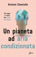 Un pianeta ad aria condizionata. Chi paga il conto del global warming?