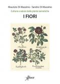 I fiori. Cultura e salute dalle piante selvatiche