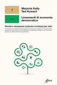 Lineamenti di economia democratica. Perché è necessario costruire ricchezza per tutti