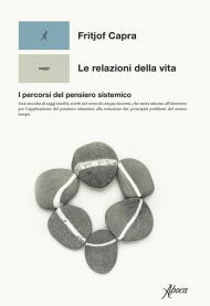 Relazioni della vita. I percorsi del pensiero sistemico (Le)