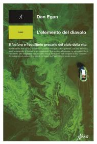 L'elemento del diavolo. Il fosforo e l’equilibrio precario del ciclo della vita