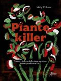 Piante killer. Astuzia e bellezza delle piante carnivore