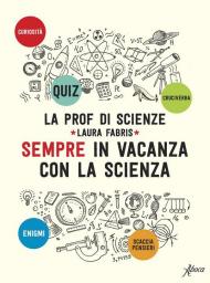 Sempre in vacanza con la scienza