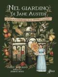 Nel giardino di Jane Austen. Tour botanico dei suoi grandi classici