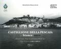 Castiglione della Pescaia in bianco nero. Il borgo, il mare, Punta Ala nell'Archivio Fratelli Gori. Ediz. illustrata