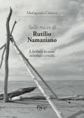 Sulle tracce di Rutilio Namaziano. Il «De Reditu» fra storia, archeologia e attualità