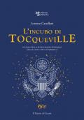 L' incubo di Tocqueville. Storia della burocrazia federale degli Stati Uniti d'America