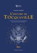 L' incubo di Tocqueville. Storia della burocrazia federale degli Stati Uniti d'America