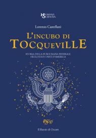 L' incubo di Tocqueville. Storia della burocrazia federale degli Stati Uniti d'America