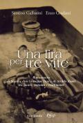 Una lira per tre vite. Il massacro di Sante e don Giuseppe Tani e di Aroldo Rossi tra paure, inganni e tradimenti