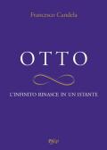 Otto. L'infinito rinasce in un istante