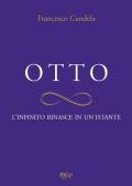 Otto. L'infinito rinasce in un istante