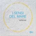 I sensi del mare. Un progetto per Lerici. Ediz. illustrata