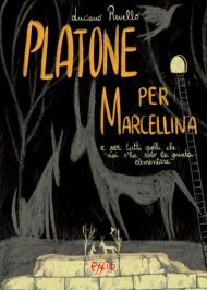 Platone per Marcellina e per tutti quelli che «noi s'ha solo la quarta elementare»