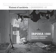 Irpinia 1980: evocare il terremoto, ripensare i disastri. Ediz. illustrata