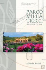 Parco villa Trecci. Montepulciano. Ediz. italiana e inglese