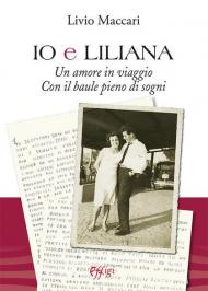 Io e Liliana. Un amore in viaggio con il baule pieno di sogni