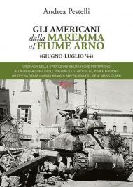 Americani dalla Maremma al fiume Arno (giugno, luglio '44) (Gli)