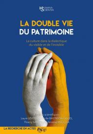 Double vie du patrimoine. La culture dans la dialectique du visible et de l'invisible (La)