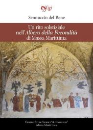 Rito solstiziale nell'«Albero della Fecondità» di Massa Marittima (Un)