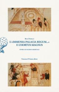 L' «immensa palacia regum...» e l'hortus magnus. Storia di Salerno Medievale