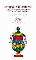 La filosofia del tressette. Sulle regole del gioco del mediatore, del tressette e dello scopone. Ediz. illustrata